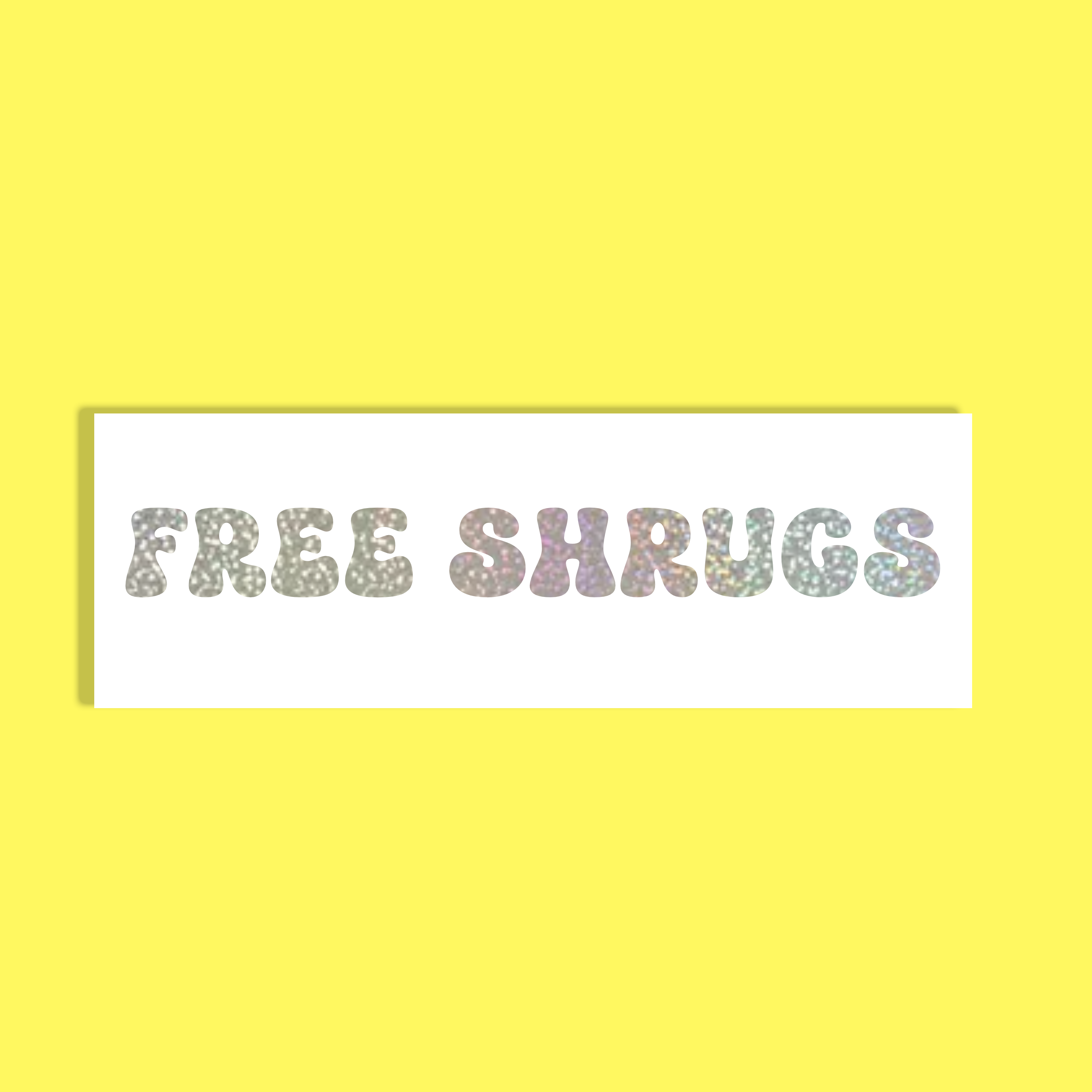 A white rectangular card with the words 'FREE SHRUGS' in large, pastel glitter-style letters, centered on a bright yellow background.