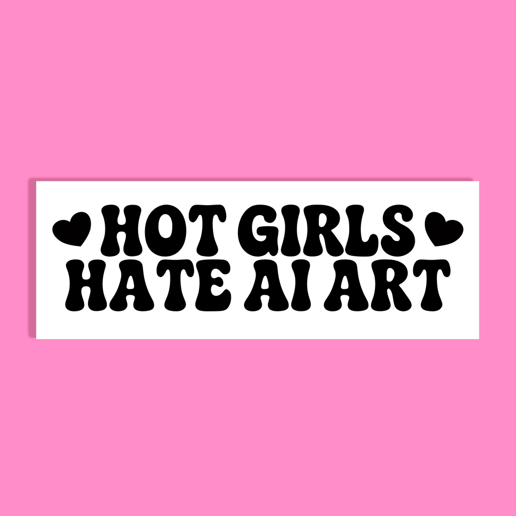 A rectangular white background with bold black text reading 'HOT GIRLS HATE AI ART' and small heart icons on both sides, shown against a solid pink background.