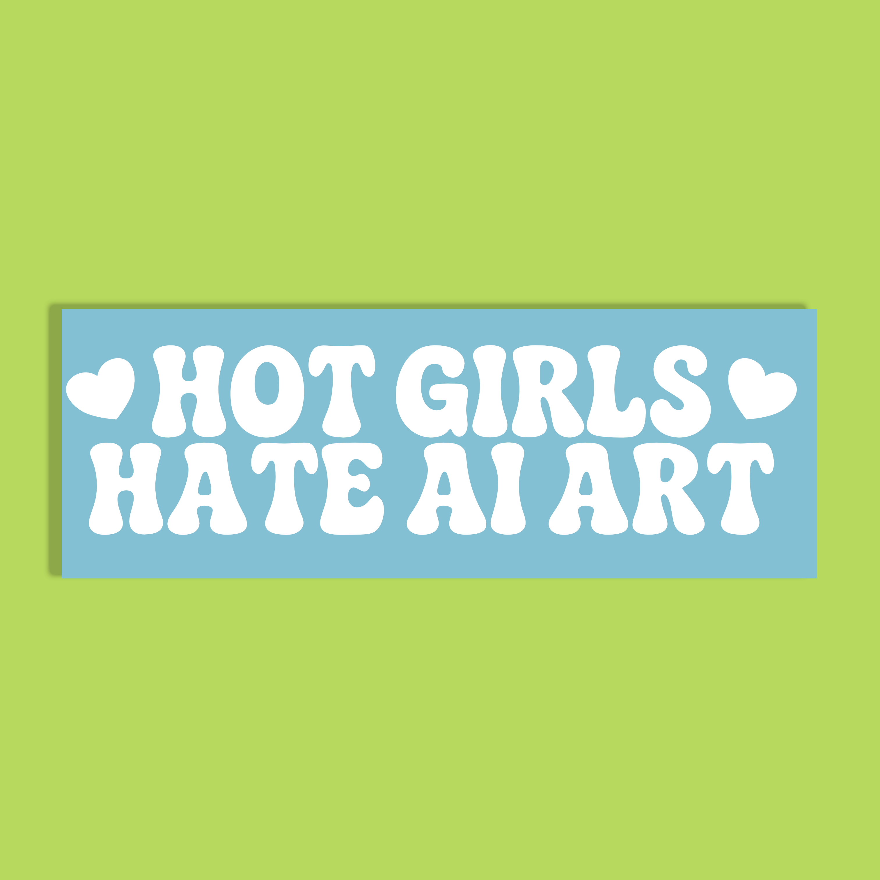 A rectangular light blue background with bold white text reading “HOT GIRLS HATE AI ART” and small white hearts on the sides, shown on a bright lime green background.