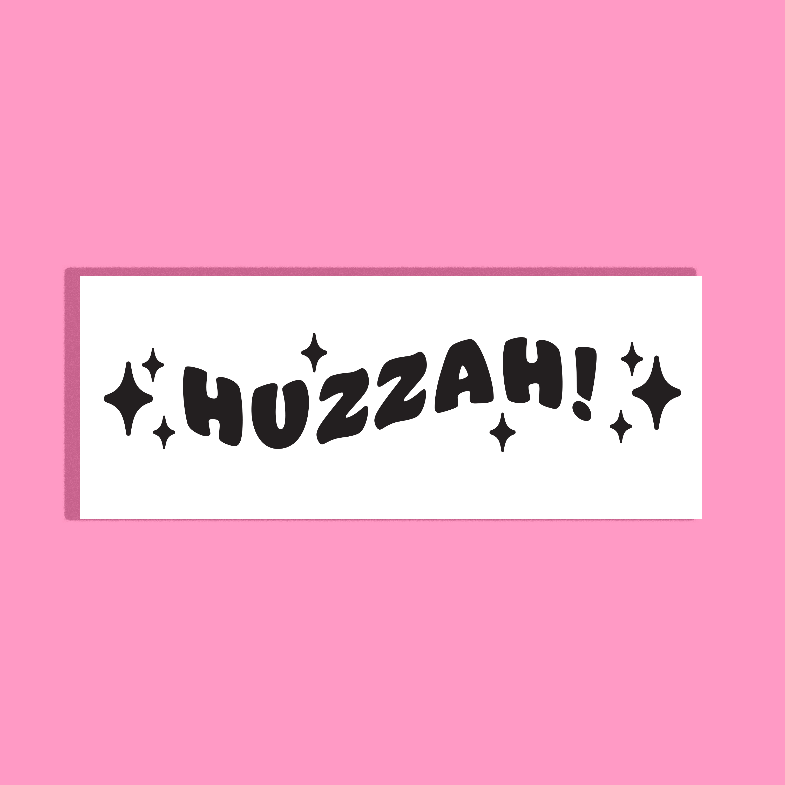 A white rectangular background with the word 'HUZZAH!' in bold black bubbly letters and small black sparkle graphics, shown on a solid pink background.