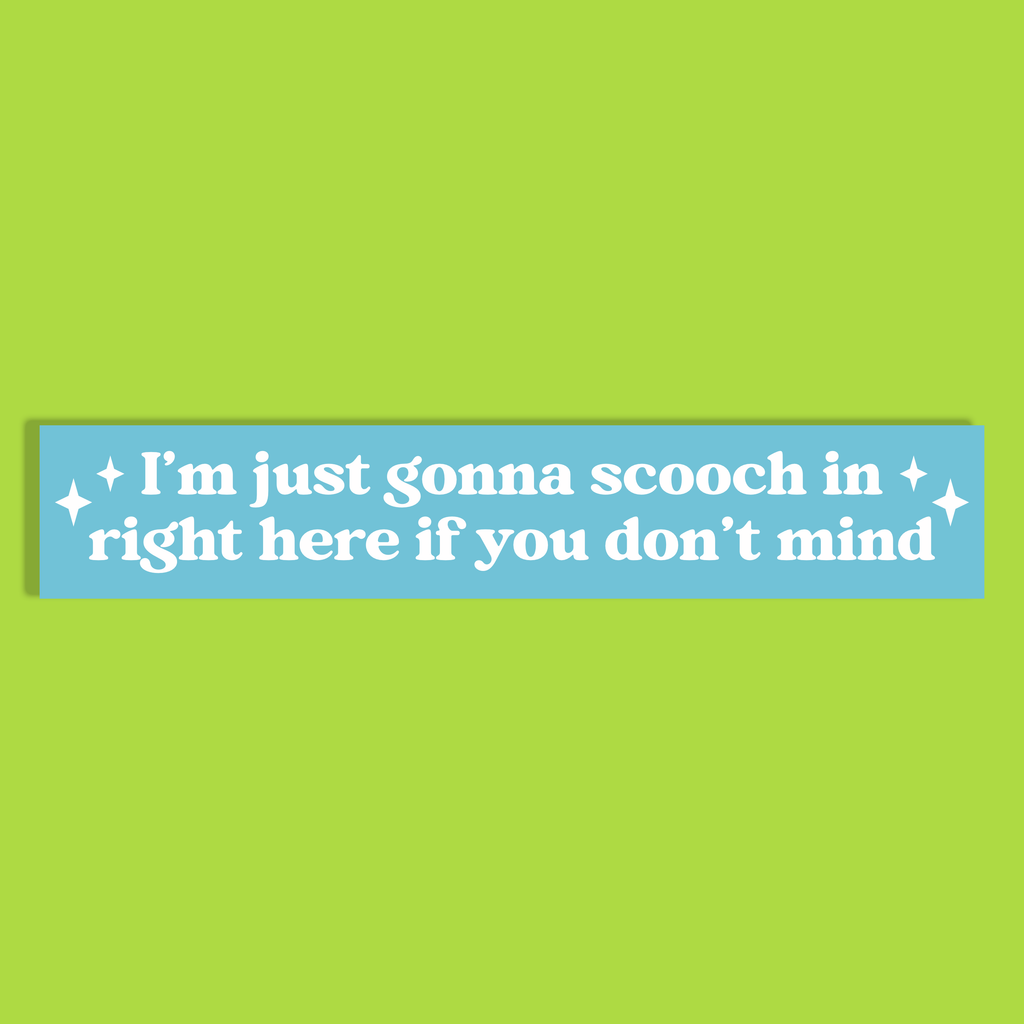 A light blue rectangle with white text reading 'I'm just gonna scooch in right here if you don't mind' and small white sparkle accents, shown on a solid lime green background.